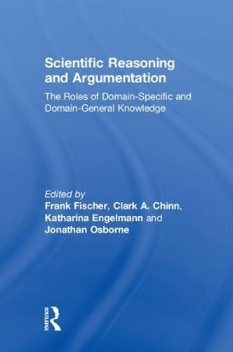 Cover image for Scientific Reasoning and Argumentation: The Roles of Domain-Specific and Domain-General Knowledge