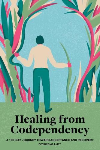 Cover image for Healing from Codependency: A 100-Day Journey Toward Acceptance and Recovery