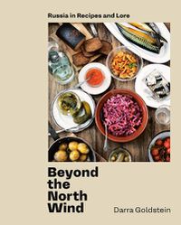 Cover image for Beyond the North Wind: Recipes and Stories from Russia
