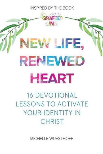 Cover image for New Life, Renewed Heart: 16 Devotional Lessons to Activate Your Identity in Christ