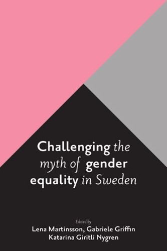 Cover image for Challenging the Myth of Gender Equality in Sweden