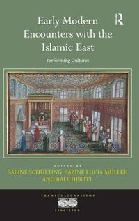 Cover image for Early Modern Encounters with the Islamic East: Performing Cultures