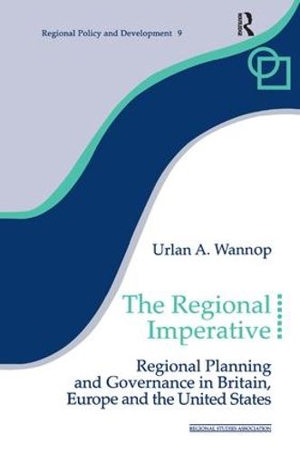 Cover image for The Regional Imperative: Regional Planning and Governance in Britain, Europe and the United States