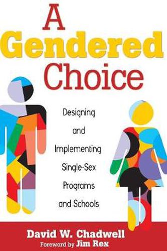 Cover image for A Gendered Choice: Designing and Implementing Single-Sex Programs and Schools