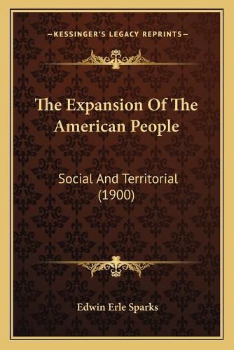 Cover image for The Expansion of the American People: Social and Territorial (1900)