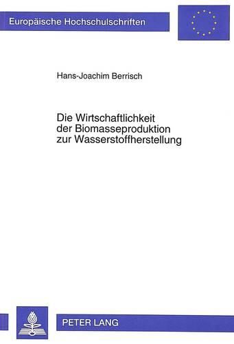 Cover image for Die Wirtschaftlichkeit Der Biomasseproduktion Zur Wasserstoffherstellung