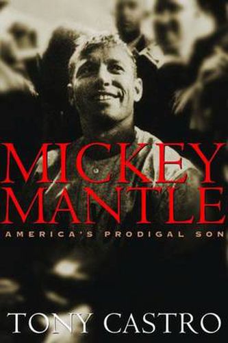 Cover image for Mickey Mantle: America's Prodigal Son