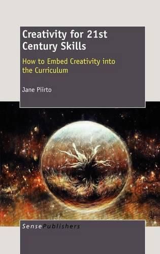 Cover image for Creativity for 21st Century Skills: How to Embed Creativity into the Curriculum
