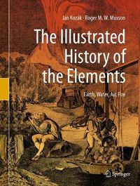 Cover image for The Illustrated History of the Elements: Earth, Water, Air, Fire