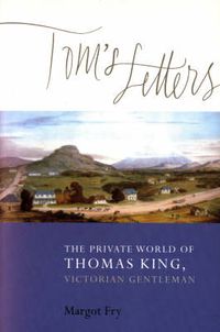 Cover image for Tom's Letters: The Private World of Thomas King, Victorian Gentleman