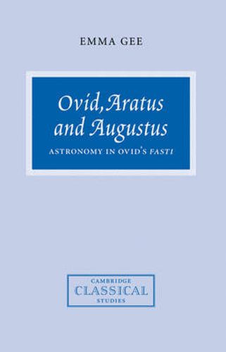 Cover image for Ovid, Aratus and Augustus: Astronomy in Ovid's Fasti