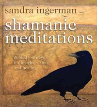 Cover image for Shamanic Meditations: Guided Journeys for Insight, Vision, and Healing