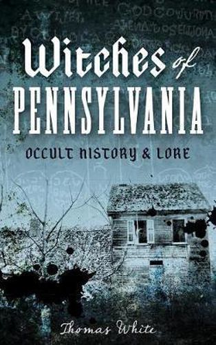 Cover image for Witches of Pennsylvania: Occult History & Lore