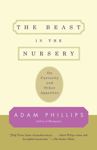 Cover image for The Beast in the Nursery: On Curiosity and Other Appetites