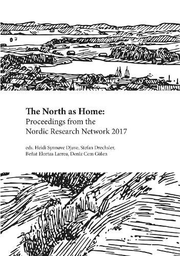 Cover image for The North as Home: Proceedings from the Nordic Research Network 2017