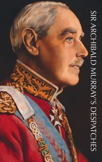 Cover image for Sir Archibald Murray's Despatches