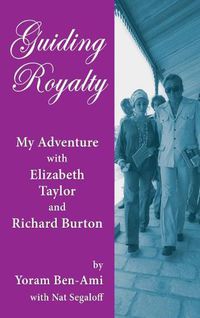 Cover image for Guiding Royalty: My Adventure with Elizabeth Taylor and Richard Burton (Hardback)