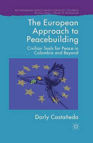 Cover image for The European Approach to Peacebuilding: Civilian Tools for Peace in Colombia and Beyond