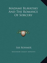 Cover image for Madame Blavatsky and the Romance of Sorcery Madame Blavatsky and the Romance of Sorcery