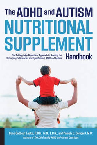 Cover image for The ADHD and Autism Nutritional Supplement Handbook: The Cutting-Edge Biomedical Approach to Treating the Underlying Deficiencies and Symptoms of ADHD and Autism