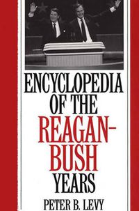 Cover image for Encyclopedia of the Reagan-Bush Years