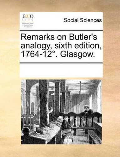Cover image for Remarks on Butler's Analogy, Sixth Edition, 1764-12. Glasgow.
