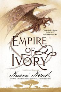 Cover image for Empire of Ivory: Book Four of Temeraire