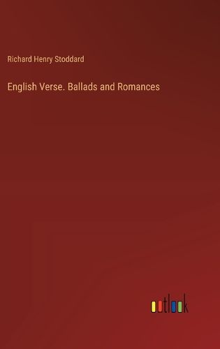 English Verse. Ballads and Romances