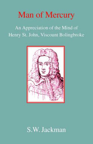 Man of Mercury: The Mind of Henry St John, Viscount Bolingbroke