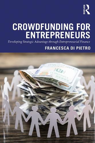 Cover image for Crowdfunding for Entrepreneurs: Developing Strategic Advantage through Entrepreneurial Finance