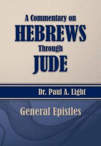 Cover image for A Commentary on Hebrews Through Jude