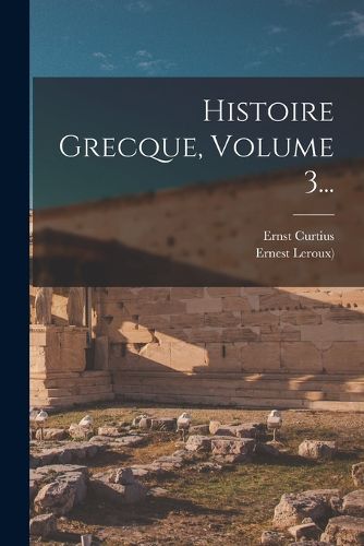 Cover image for Histoire Grecque, Volume 3...