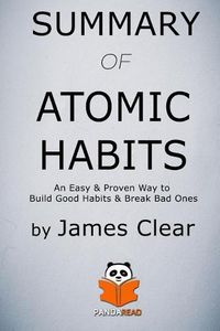 Cover image for Summary of Atomic Habits: An Easy & Proven Way to Build Good Habits & Break Bad Ones by James Clear