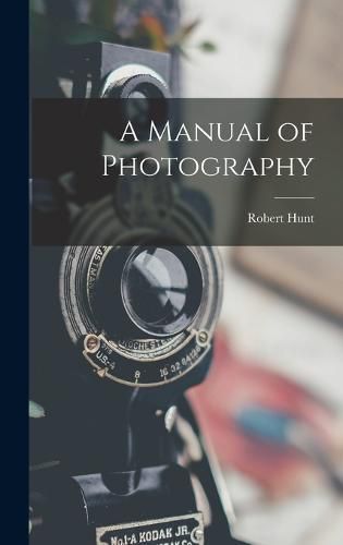Cover image for A Manual of Photography