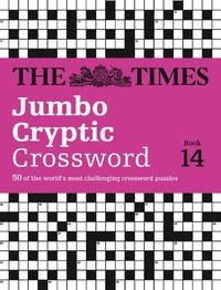 Cover image for The Times Jumbo Cryptic Crossword Book 14: 50 World-Famous Crossword Puzzles