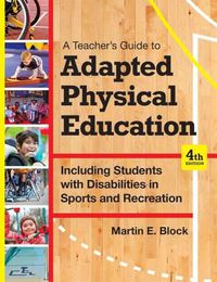 Cover image for A Teacher's Guide to Adapted Physical Education: Including Students With Disabilities in Sports and Recreation