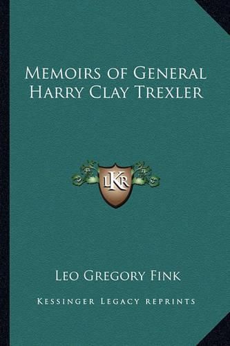 Memoirs of General Harry Clay Trexler