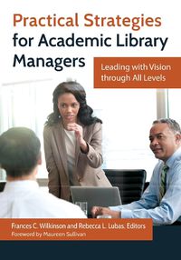Cover image for Practical Strategies for Academic Library Managers: Leading with Vision through All Levels