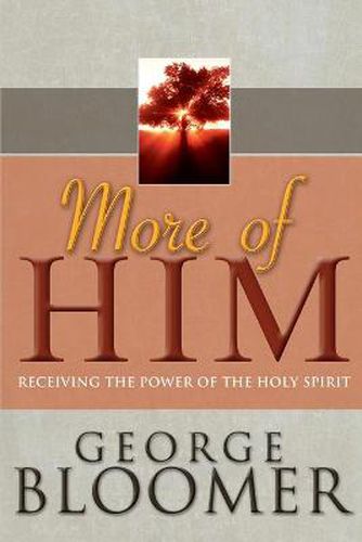 Cover image for More of Him: Receiving the Power of the Holy Spirit