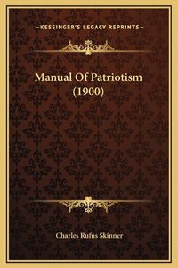 Cover image for Manual of Patriotism (1900)