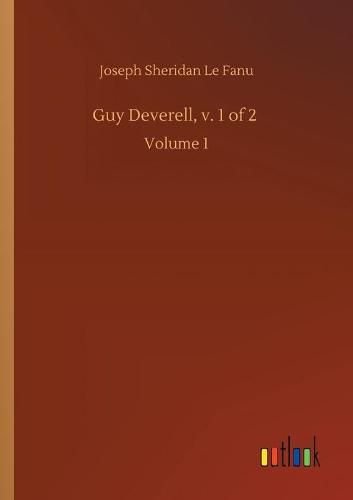 Guy Deverell, v. 1 of 2: Volume 1