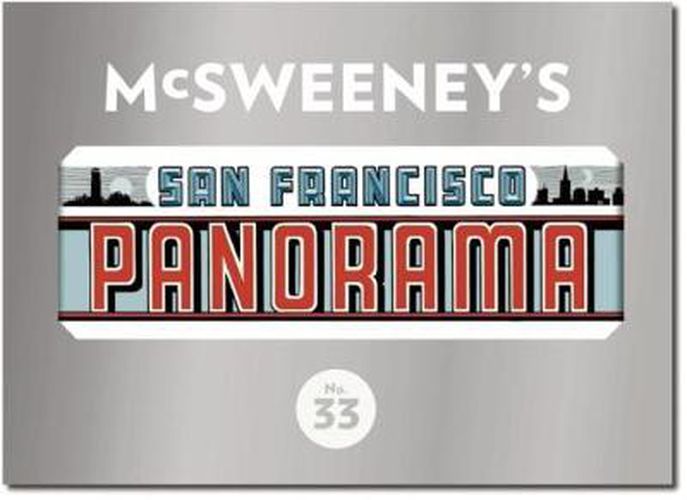 Cover image for McSweeney's Issue 33: The San Francisco Panorama: The San Francisco Panorama