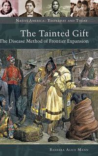 Cover image for The Tainted Gift: The Disease Method of Frontier Expansion