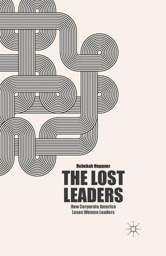 Cover image for The Lost Leaders: How Corporate America Loses Women Leaders