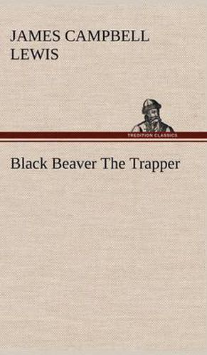 Cover image for Black Beaver The Trapper