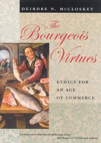 Cover image for The Bourgeois Virtues: Ethics for an Age of Commerce