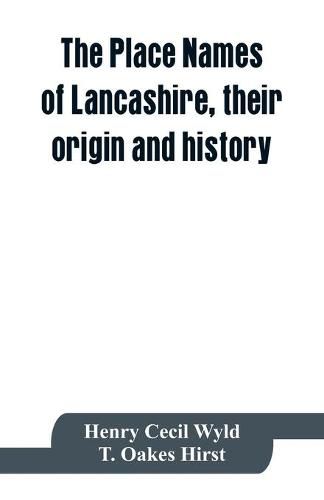 The place names of Lancashire, their origin and history
