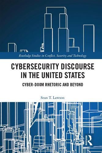 Cover image for Cybersecurity Discourse in the United States: Cyber-Doom Rhetoric and Beyond