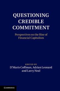 Cover image for Questioning Credible Commitment: Perspectives on the Rise of Financial Capitalism