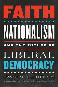 Cover image for Faith, Nationalism, and the Future of Liberal Democracy